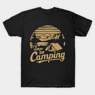 I'd Rather Be Camping. Camping Lover T-Shirt